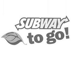 SUBWAY TO GO!