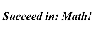 SUCCEED IN: MATH! logo