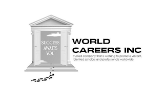 SUCCESS AWAITS YOU WORLD CAREERS INC TRUSTED COMPANY THAT IS WORKING TO PROMOTE VIBRANT TALENTED SCHOLARS AND PROFESSIONALS WORLDWIDE logo