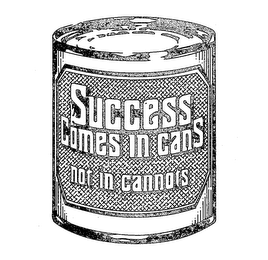 SUCCESS COMES IN CANS NOT IN CANNOTS logo