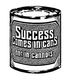 SUCCESS COMES IN CANS NOT IN CANNOTS logo