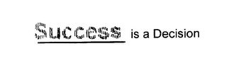 SUCCESS IS A DECISION logo
