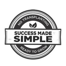 SUCCESS MADE SIMPLE NO TRANSPLANTING READY TO GROW logo