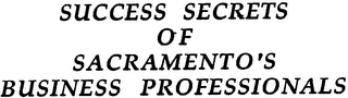 SUCCESS SECRETS OF SACRAMENTO'S BUSSINESS PROFESSIONALS logo