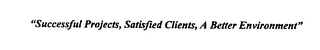 " SUCCESSFUL PROJECTS, SATISFIED CLIENTS, A BETTER ENVIRONMENT" logo