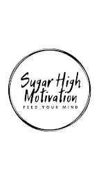 SUGAR HIGH MOTIVATION FEED YOUR MIND logo