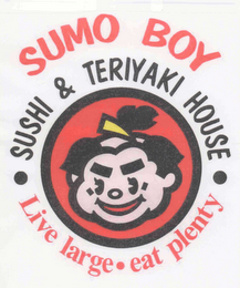 SUMO BOY SUSHI & TERIYAKI HOUSE LIVE LARGE EAT PLENTY logo