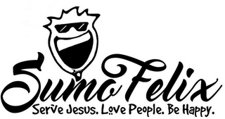 SUMO FELIX SERVE JESUS. LOVE PEOPLE. BE HAPPY. logo