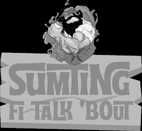 SUMTING FI TALK 'BOUT logo