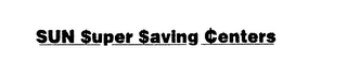 SUN $UPER $AVING CENTERS logo