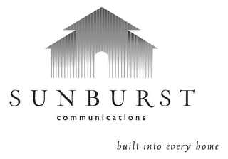 SUNBURST COMMUNICATIONS BUILT INTO EVERY HOME
