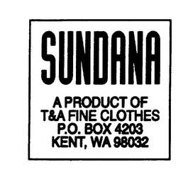 SUNDANA A PRODUCT OF T&A FINE CLOTHES P.O. BOX 4203 KENT, WA 98032 logo