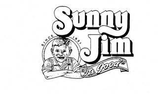 SUNNY JIM SINCE 1921 "ITS GOOD" logo