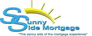 SUNNY SIDE MORTGAGE "THE SUNNY SIDE OF THE MORTGAGE EXPERIENCE" logo