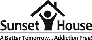 SUNSET HOUSE A BETTER TOMORROW. . .ADDICTION FREE