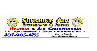 SUNSHINE AIR CONSTRUCTION & SERVICE HEATING & AIR CONDITIONING COMMERCIAL/RESIDENTIAL SERVICES, INSTALLATION & REPAIR MARLON SIRJU & SAEED MUSTAPHA, OWNERS logo