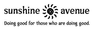 SUNSHINE AVENUE DOING GOOD FOR THOSE WHO ARE DOING GOOD. logo