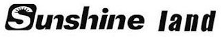 SUNSHINE LAND