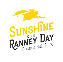 SUNSHINE ON A RANNEY DAY DREAMS BUILT HERE logo