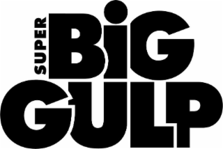 SUPER BIG GULP