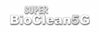 SUPER BIOCLEAN5G