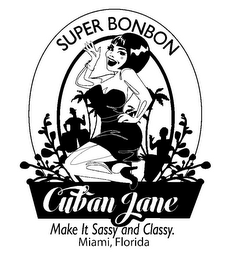 SUPER BONBON CUBAN JANE MAKE IT SASSY AND CLASSY. MIAMI, FLORIDA logo