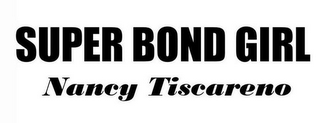 SUPER BOND GIRL NANCY TISCARENO logo
