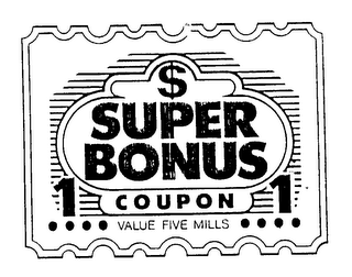SUPER BONUS COUPON 1 VALUE FIVE MILLS logo