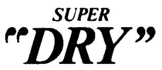 SUPER "DRY"