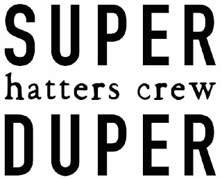 SUPER DUPER HATTERS CREW logo