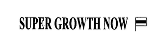 SUPER GROWTH NOW