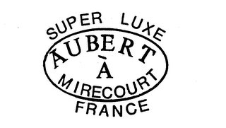 SUPER LUXE AUBERT A MIRECOURT FRANCE logo