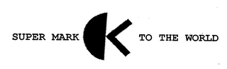 SUPER MARK K TO THE WORLD logo