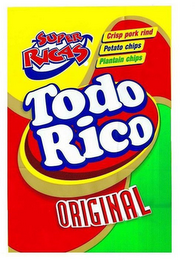 SUPER RICAS TODO RICO ORIGINAL CRISP PORK RIND POTATO CHIPS PLANTAIN CHIPS logo