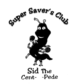SUPER SAVER'S CLUB SID THE CENT-A-PEDE logo