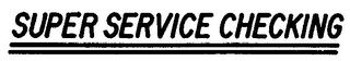 SUPER SERVICE CHECKING logo