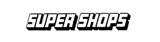 SUPER SHOPS