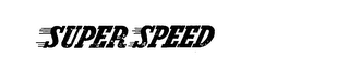 SUPER SPEED