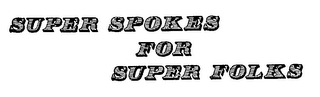 SUPER SPOKES FOR SUPER FOLKS logo