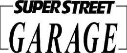 SUPER STREET GARAGE