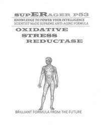 SUPERAGER P53 KNOWLEDGE TO POWER YOUR INTELLIGENCE SCIENTIST MADE SUPREME ANTI-AGING FORMULA OXIDATIVE STRESS REDUCTASE BRILLIANT FORMULA FROM THE FUTURE logo