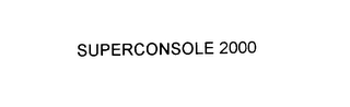 SUPERCONSOLE 2000