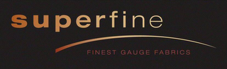 SUPERFINE FINEST GAUGE FABRICS logo