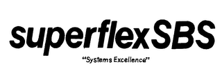 SUPERFLEXSBS "SYSTEMS EXCELLENCE"