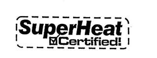SUPERHEAT CERTIFIED! logo