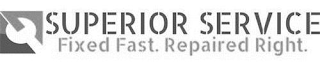SUPERIOR SERVICE FIXED FAST. REPAIRED RIGHT. logo