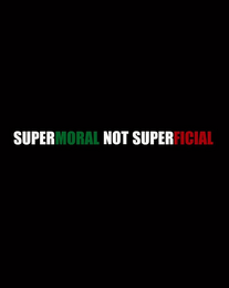 SUPERMORAL NOT SUPERFICIAL logo