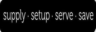SUPPLY SETUP SERVE SAVE logo