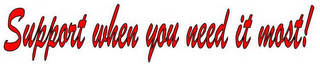SUPPORT WHEN YOU NEED IT MOST! logo
