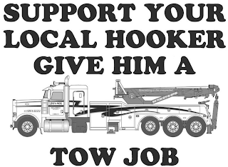 SUPPORT YOUR LOCAL HOOKER GIVE HIM A TOW JOB 419 693-2222 PAT & SON SPECIALIZING IN THE UNEXPECTED 50 TON SIT-N-SPIN logo